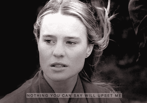 Nothing You can say will upset me